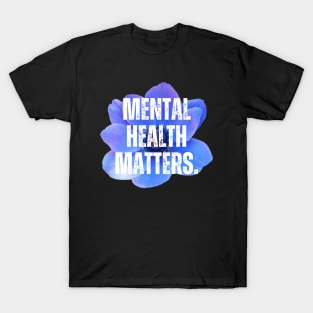 Mental Health Matters Mental Health Awareness T-Shirt